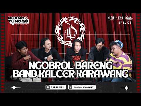 BINCANG-BINCANG SERU BERSAMA BAND KALCER KARAWANG (D'PRTY BAND) | EP 3 RUANG TUNGGU PODCAST